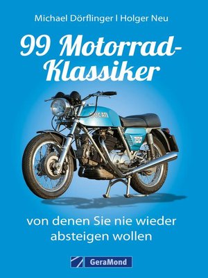 cover image of 99 Motorrad-Klassiker, von denen Sie nie wieder absteigen wollen